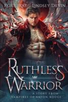 Ruthless Warrior: A Paranormal Vampire Romance