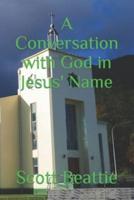 A Conversation with God in Jesus' Name