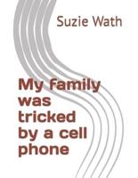 My family was tricked by a cell phone