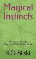 Magical Instincts : The Hunt for the Truth. (Book one of the Eden Paige Series)