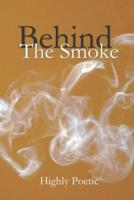Behind the Smoke