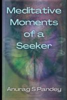 Meditative Moments of a Seeker
