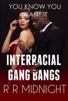 Interracial Gang Bang: You Know You Want It