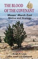 The Blood of the Covenant: Moses March East, Motive and Strategy Paperback