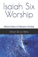 Isaiah Six Worship: Biblical Pillars of Messianic Worship