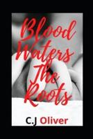 Blood Waters the Roots: A Novel