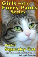Girls with Furry Pants Series (Black & White Edition) - Book 3 - Squeaky Cat