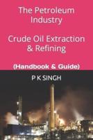 The Petroleum Industry Crude Oil Extraction & Refining