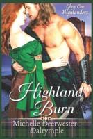 Highland Burn: A Steamy, Enemies to Lovers, Arranged Marriage, Historical Highlander Romance Novel