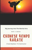 My Journey Into The Martial Arts : Why I Chose Chinese Kenpo Karate - From Beginner To Instructor