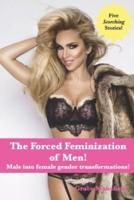 The Forced Feminization of Men!: Male into female gender transformations!