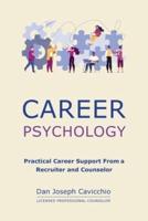 Career Psychology: Practical Career Support From a Recruiter and Counselor