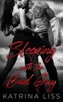 Sleeping With The Bad Guy: Second Chance Romance