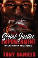 Social Justice Empowerment: ISSUES WITHIN THE SYSTEM