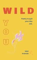 Wild You: Poetry to Quit Your Day Job