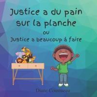 Justice a Du Pain Sur La Planche