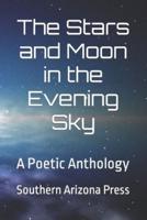 The Stars and Moon in the Evening Sky: A Poetic Anthology