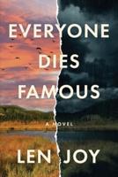 Everyone Dies Famous