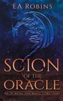 Scion of the Oracle: An Of Metal and Magic CORE Story