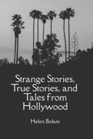 Strange Stories, True Stories and Tales from Hollywood