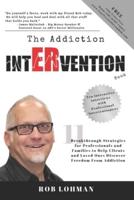 The Addiction Intervention Book: 11 Breakthrough Strategies for Professionals and Families to Help Clients and Loved Ones Discover FREEDOM From Addiction