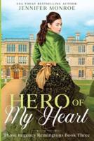 Hero of My Heart: Those Regency Remingtons Book Three