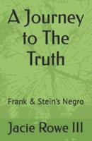 A Journey to The Truth: Frank & Stein's Negro