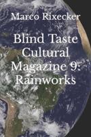 Blind Taste Cultural Magazine 9: Rainworks