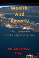 Wealth and poverty : A New Edition for the Twenty-First Century