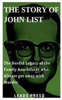 THE STORY OF JOHN LIST: The Sordid Legacy of the Family Annihilator who Almost got away with Murder