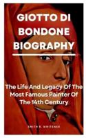 Giotto di Bondone Biography: The life and legacy of the most famous painter of the 14th century