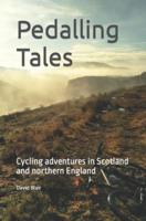 Pedalling Tales: Cycling adventures in Scotland and Northern England