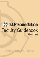 SCP Foundation: Facility Guidebook - Volume I
