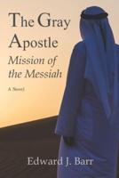 The Gray Apostle: Mission of the Messiah
