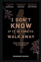 Walk away : I don't know if it's the time to walk away