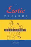 The Erotic Papyrus: Twelve Sex Scenes from Ancient Egypt, Illustrated & Annotated