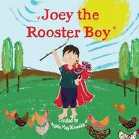 "Joey the Rooster Boy"