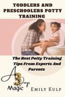 TODDLERS AND PRESCHOOLERS POTTY TRAINING : The Best Potty Training Tips From Experts and Parents