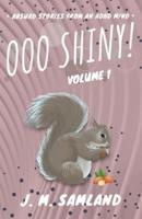 Ooo Shiny!: Absurd short stories for your favorite reading room!