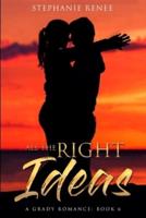 All the Right Ideas: A Grady Romance: Book 6