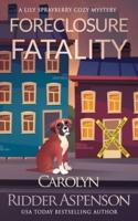 Foreclosure Fatality : A Lily Sprayberry Cozy Mystery