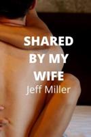 Shared By My Wife : Cheating Husband Cuckold Romance