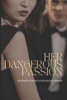 Her Dangerous Passion: Anastasia's journey to becoming a hotwife