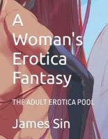 A Woman's Erotica Fantasy : THE ADULT EROTICA POOL