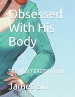 Obsessed With His Body: THE ADULT EROTICA POOL