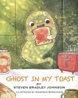 Ghost in My Toast
