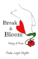 Break & Bloom: A Collection of Poetry & Prose