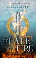 Of Fate and Fire (A Kingmaker Chronicles Novella, Book 3.5)