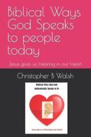 Biblical Ways God Speaks to people today: Jesus gives us Hearing in our Heart