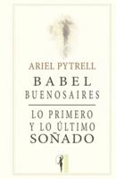 Babel Buenosaires - Lo Primero Y Lo Último Soñado